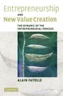 Entrepreneurship and New Value Creation: The Dynamic of the Entrepreneurial Process By Alain Fayolle Cover Image