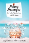 Money Messages: Get Out of the Red and into the Green, Emotional and Financial Freedom to Transform Your Life By Karen Putz, Tyler Tichelaar (Editor), Jody Robinson Cover Image