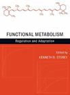 Functional Metabolism: Regulation and Adaptation By Kenneth B. Storey (Editor) Cover Image