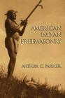 American Indian Freemasonry By Arthur C. Parker Cover Image