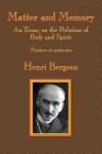 Matter and Memory: An Essay on the Relation of Body and Spirit By Henri-Louis Bergson, Nancy Margaret Paul (Translator), W. Scott Palmer (Translator) Cover Image