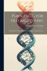 Plain Facts for Old and Young: Embracing the Natural History and Hygiene of Reproduction Cover Image