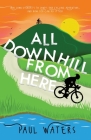 All Downhill From Here By Paul Waters Cover Image