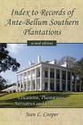 Index to Records of Ante-Bellum Southern Plantations: Locations, Plantations, Surnames and Collections By Jean L. Cooper Cover Image