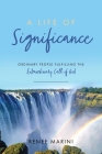 A Life of Significance: Ordinary People Fulfilling The Extraordinary Call of God By Renee Marini Cover Image