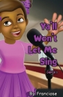 Ya'll Won't Let Me Sing: Chapter Three By Francoise Slaughter, N. D. Indy D. Brennan (Designed by) Cover Image