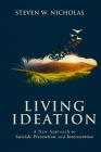 Living Ideation: A New Approach to Suicide Prevention and Intervention Cover Image