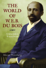 The World of W.E.B. Du Bois: A Quotation Sourcebook By Meyer Weinberg (Editor), John H. Bracey (Introduction by) Cover Image