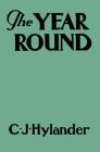 The Year Round: A Book of the Out-of-Doors Arranged According to Season By Clarence John Hylander Cover Image