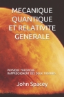 Mecanique Quantique Et Relativite Generale: Physique Theorique Rapprochement Des Deux Theories By John Spacey Cover Image
