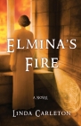 Elmina's Fire By Linda Carleton Cover Image