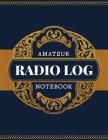Amateur Radio Log Notebook: Logbook for Ham Radio Operators; Amateur Ham Radio Station Log Book; Ham Radio Contact Keeper; Ham Radio Communication By Hobby Art Creation Cover Image