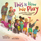 This Is How We Play: A Celebration of Disability & Adaptation Cover Image