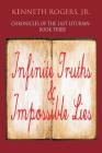Chronicles of the Last Liturian: Book Three, Infinite Truths & Impossible Lies Cover Image
