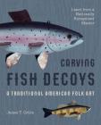 Carving Fish Decoys By James T. Cottle Cover Image