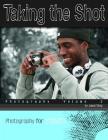 Taking the Shot: Photography (Photography for Teens #2) Cover Image