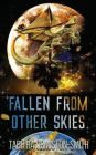 Fallen From Other Skies: Two Strange Encounters By Tabitha Ormiston-Smith, Patti Roberts (Cover Design by) Cover Image