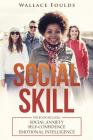 Social Skill: This Book Includes: (1) Social Anxiety (2) Self-Confidence (3) Emotional Intelligence Cover Image