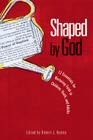 Shaped by God: Twelve Essentials for Nurturing Faith in Children, Youth, and Adults By Robert J. Keeley (Editor) Cover Image