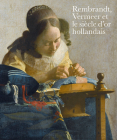 Rembrandt, Vermeer Et Le Siècle d'Or Hollandais Cover Image