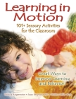 Learning in Motion: 101+ Sensory Activities for the Classroom Cover Image