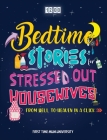 Bedtime Stories for Stressed Out Housewives: From Hell to Heaven in a Click Enter the Peaceful World You Deserve After a Hectic Day. Kill Insomnia, Sn Cover Image