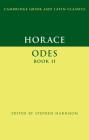 Horace: Odes Book II (Cambridge Greek and Latin Classics) By Horace, Stephen Harrison (Editor) Cover Image