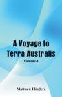 A Voyage to Terra Australis: (Volume-I) By Matthew Flinders Cover Image