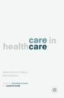 Care in Healthcare: Reflections on Theory and Practice By Franziska Krause (Editor), Joachim Boldt (Editor) Cover Image