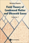 Field Theory of Condensed Matter and Ultracold Gases - Volume 1 By Nicolas Dupuis Cover Image