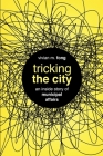 Tricking the City: An Inside Story of Municipal Affairs Cover Image