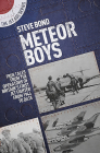 Meteor Boys: True Tales from the Operators of Britain's First Jet Fighter - From 1944 to Date By Steve Bond Cover Image