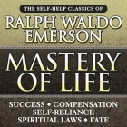 Mastery of Life: The Self-Help Classics of Ralph Waldo Emerson By Ralph Waldo Emerson, Mitch Horowitz (Read by) Cover Image