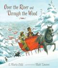 Over the River and Through the Wood: The New England Boy's Song about Thanksgiving Day By L. Maria Child, Matt Tavares (Illustrator) Cover Image