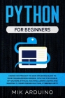 Python for Beginners: Hands-On Project to Give Crushing Blow to Fake Programming Heroes. Tips for the World of Hackers, Ethical Hacking, Lea Cover Image