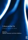 Culture and the City: Creativity, Tourism, Leisure By Deborah Stevenson (Editor), Amie Matthews (Editor) Cover Image