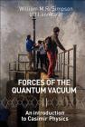 Forces of the Quantum Vacuum: An Introduction to Casimir Physics By Ulf Leonhardt (Editor), William M. R. Simpson (Editor) Cover Image