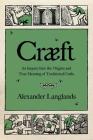 Cræft: An Inquiry Into the Origins and True Meaning of Traditional Crafts Cover Image