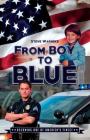 From Boy To Blue: Becoming One of America's Finest By Steve Warneke Cover Image
