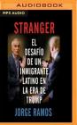 Stranger By Jorge Ramos, Jorge Ramos (Read by), Harold Leal (Read by) Cover Image