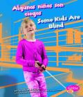 Algunos Niños Son Ciegos/Some Kids Are Blind (Comprendiendo Las Diferencias/Understanding Differences) By Lola M. Schaefer Cover Image