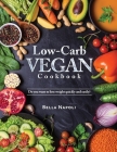 Low-Carb Vegan Cookbook: Do you want to lose weight quickly and easily? By Bella Napoli Cover Image
