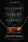 Soon the Light Will Be Perfect By Dave Patterson Cover Image