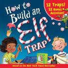 How to Build an Elf Trap By Larissa Juliano Cover Image