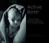 Active Birth: The History and Philosophy of a Revolution Cover Image