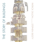 The Story of Buildings: From the Pyramids to the Sydney Opera House and Beyond By Patrick Dillon, Stephen Biesty (Illustrator) Cover Image
