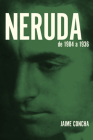 Neruda: De 1904 a 1936 By Jaime Concha Cover Image