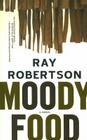 Moody Food: A Novel By Ray Robertson Cover Image