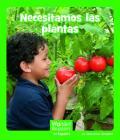 Necesitamos Las Plantas (Wonder Readers Spanish Early) By Maryellen Gregoire Cover Image
