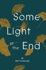 Some Light at the End: An End-of-Life Guidebook for Patients and Their Caregivers Cover Image